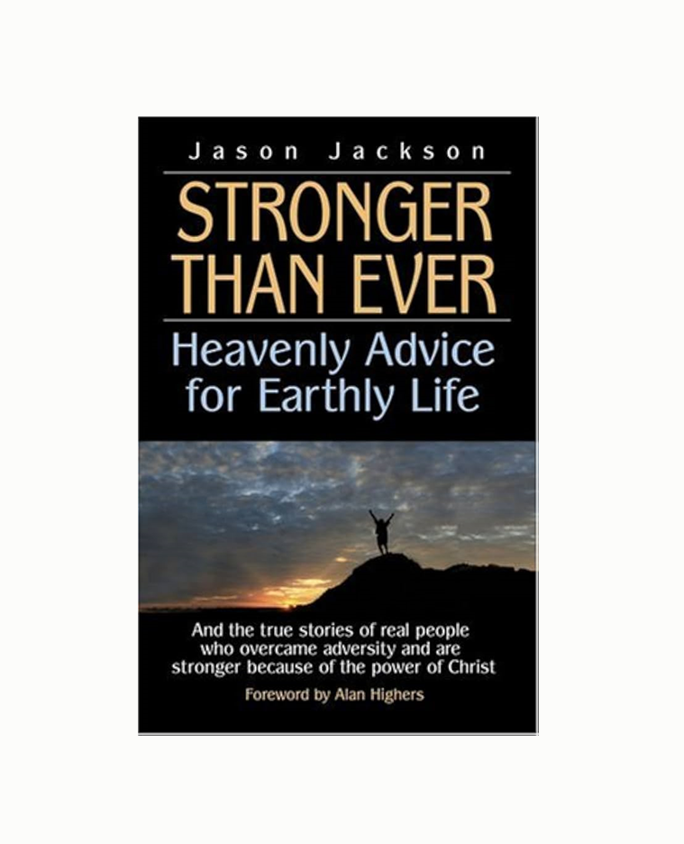 Stronger Than Ever: Heavenly Advice for Earthly Life