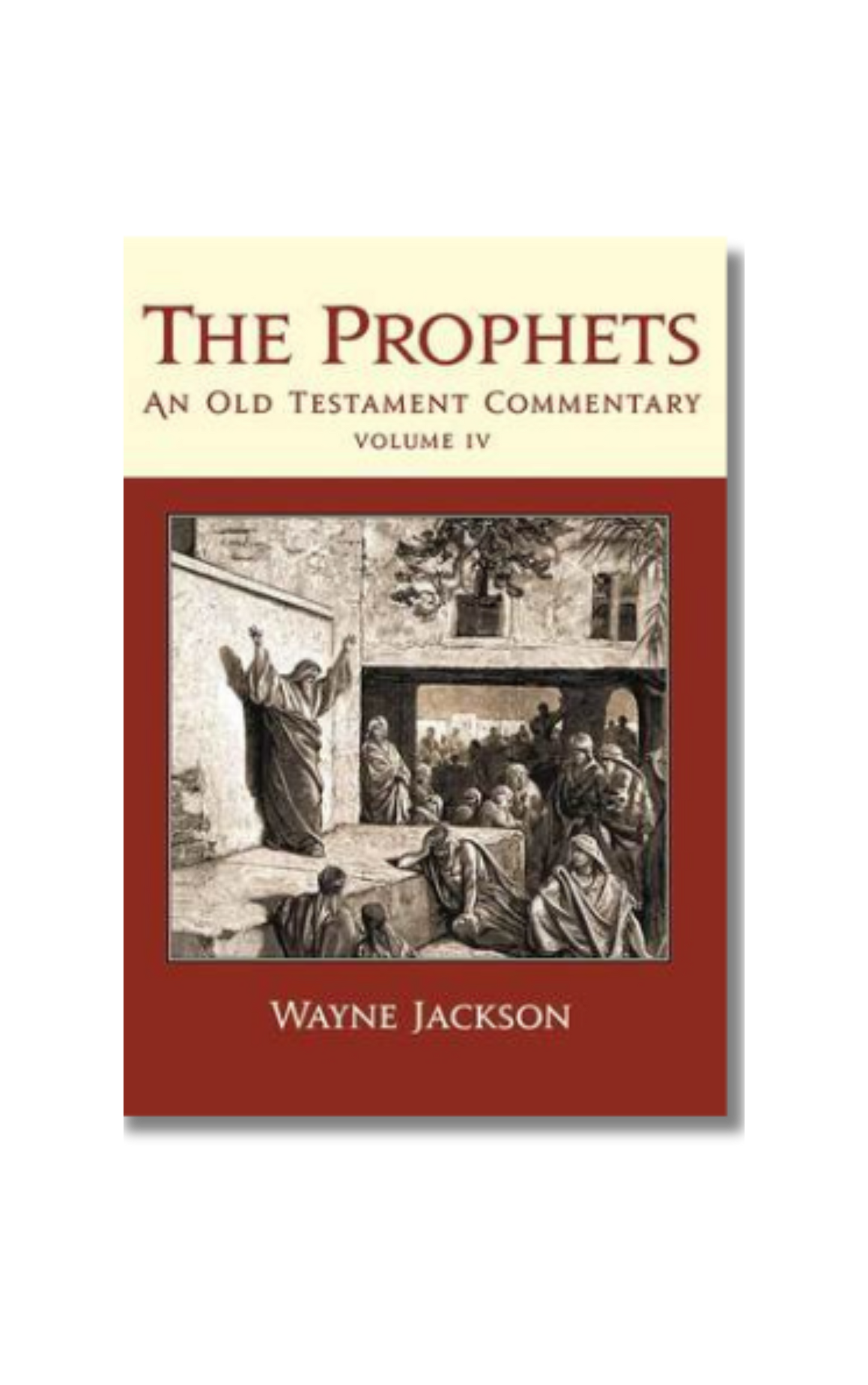The Prophets - An Old Testament Commentary