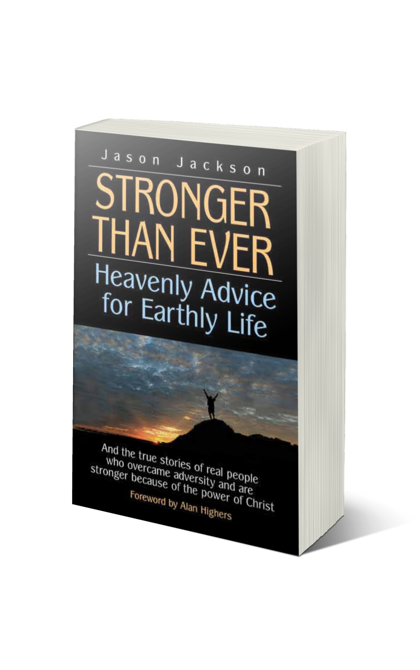 Stronger Than Ever: Heavenly Advice for Earthly Life