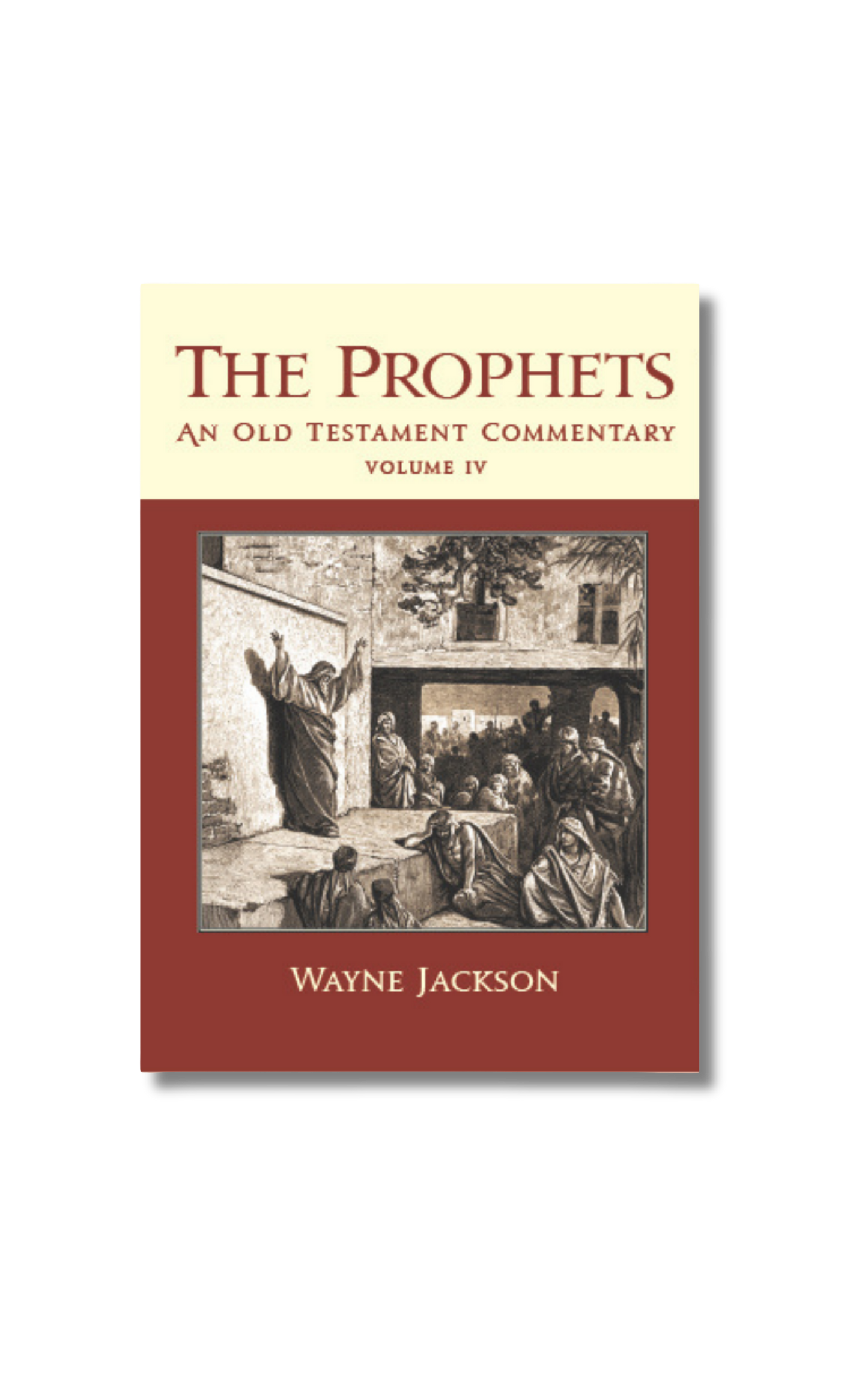 The Prophets - An Old Testament Commentary