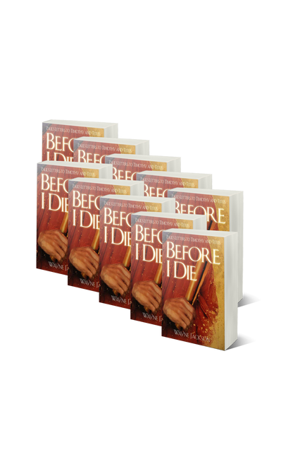 SAVE 25% - Before I Die - Paul's Letters to Timothy and Titus - 10 Count