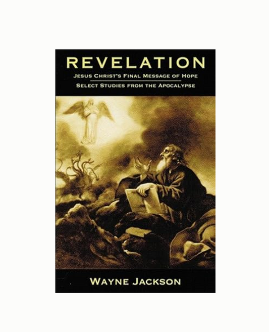 Revelation: Jesus Christ's Final Message of Hope - Select Studies from the Apocalypse