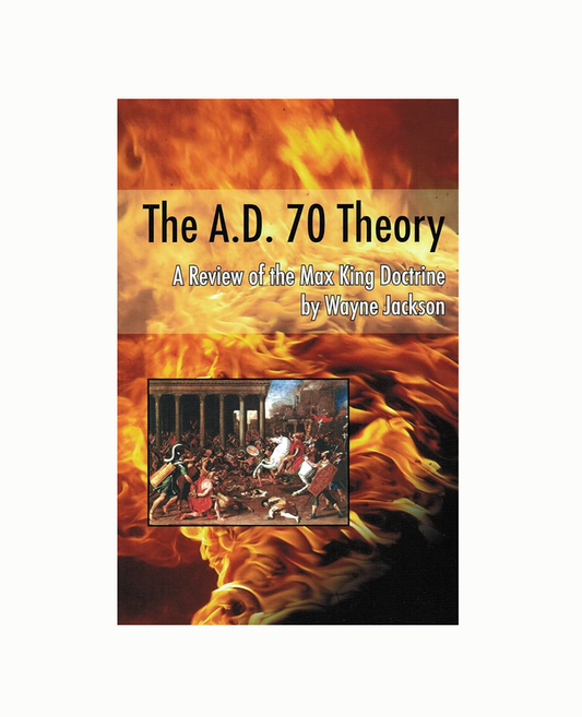 The A.D. 70 Theory - A Review of the Max King Doctrine